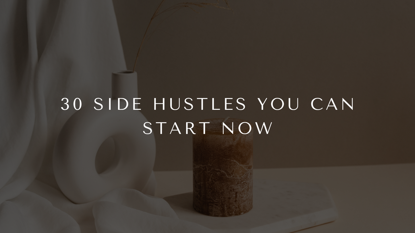30 SIDE HUSTLE IDEAS – GLORIFIED BY SOCIETY